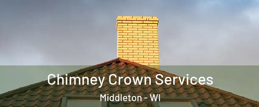 Chimney Crown Services Middleton - WI
