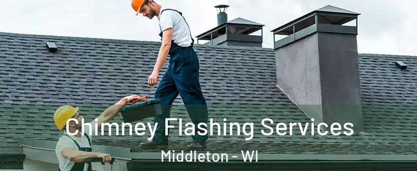  Chimney Flashing Services Middleton - WI