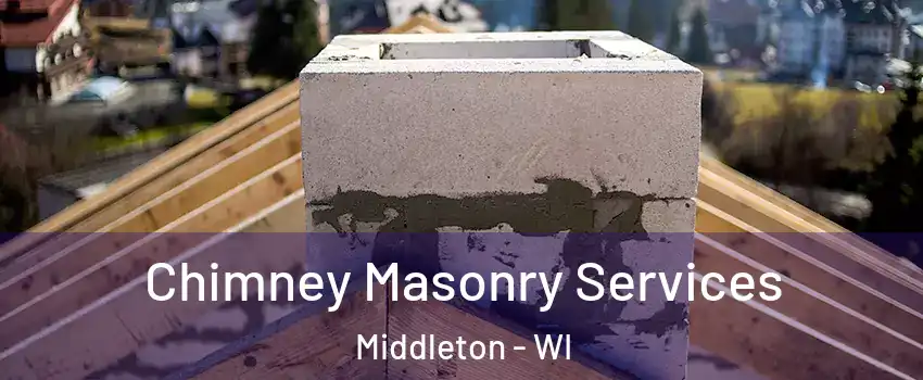  Chimney Masonry Services Middleton - WI