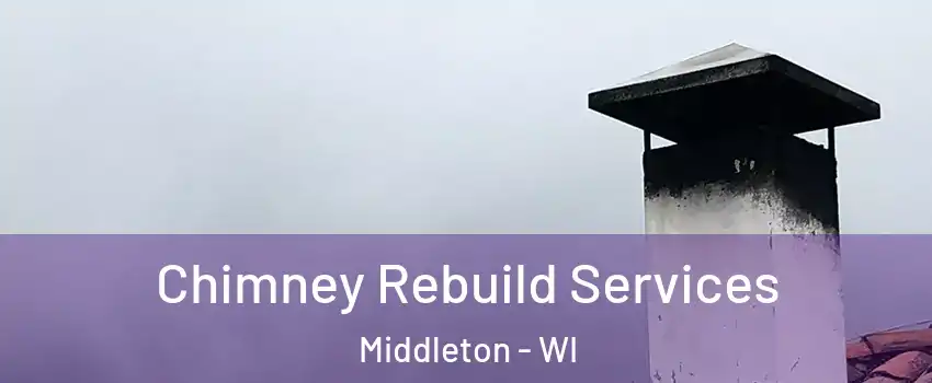  Chimney Rebuild Services Middleton - WI