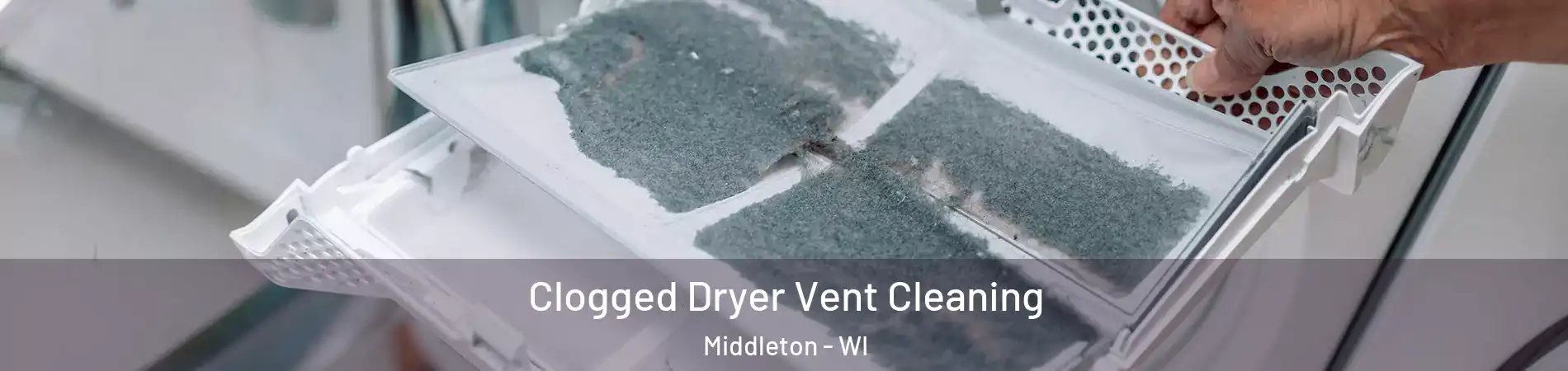  Clogged Dryer Vent Cleaning Middleton - WI