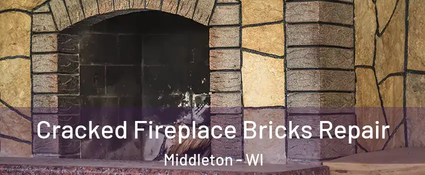 Cracked Fireplace Bricks Repair Middleton - WI