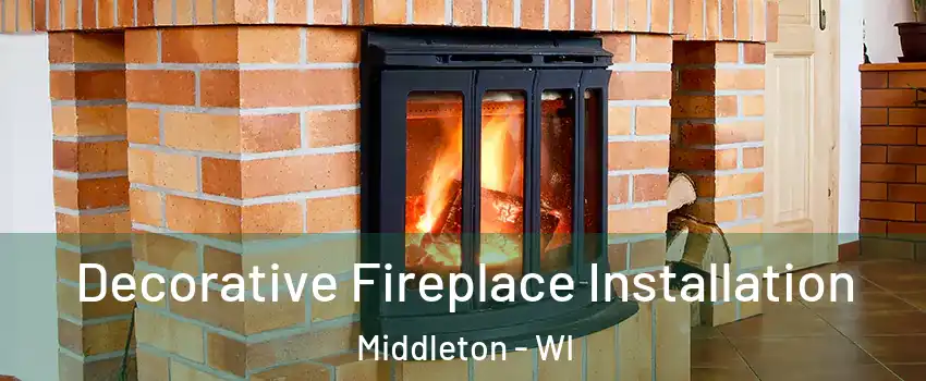  Decorative Fireplace Installation Middleton - WI