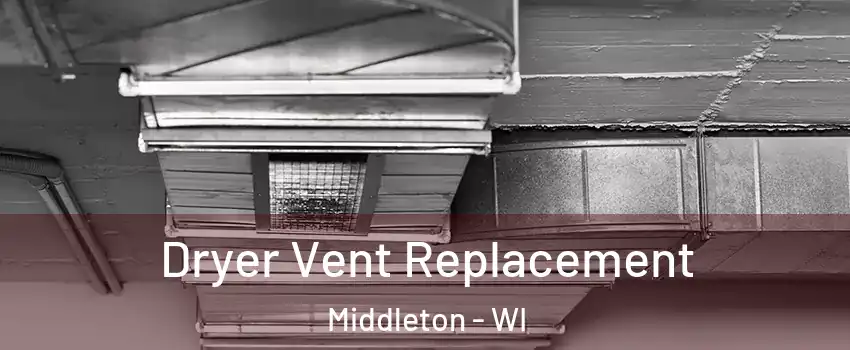  Dryer Vent Replacement Middleton - WI