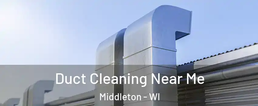 Duct Cleaning Near Me Middleton - WI