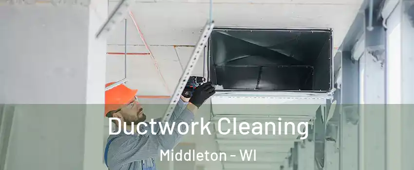  Ductwork Cleaning Middleton - WI