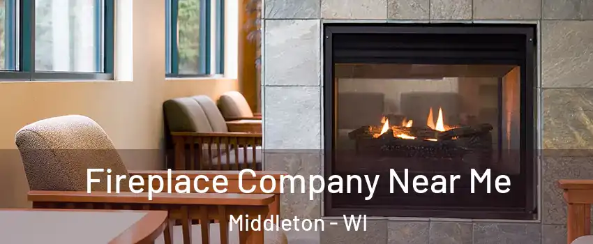  Fireplace Company Near Me Middleton - WI