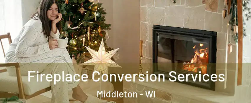  Fireplace Conversion Services Middleton - WI