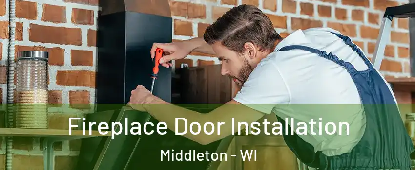  Fireplace Door Installation Middleton - WI