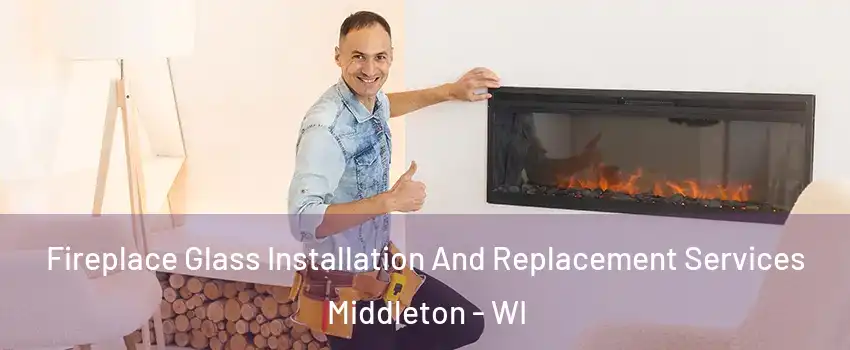  Fireplace Glass Installation And Replacement Services Middleton - WI