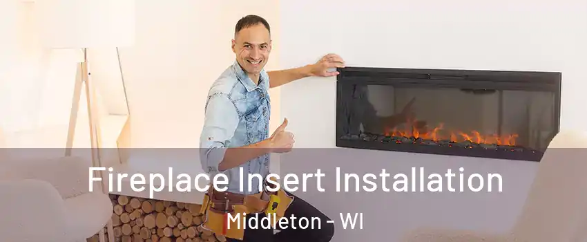  Fireplace Insert Installation Middleton - WI