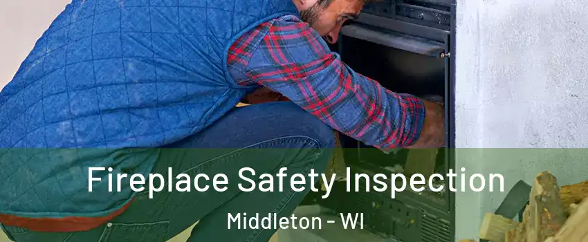 Fireplace Safety Inspection Middleton - WI