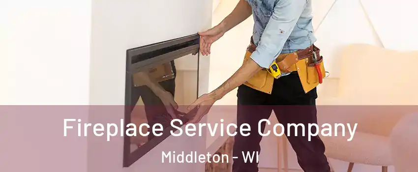  Fireplace Service Company Middleton - WI