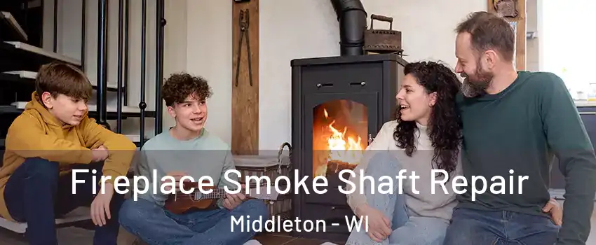 Fireplace Smoke Shaft Repair Middleton - WI