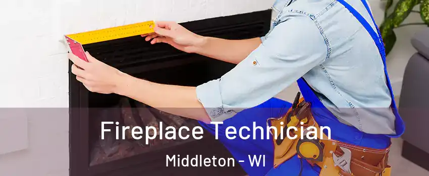  Fireplace Technician Middleton - WI