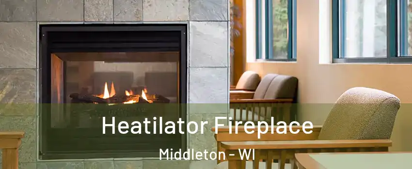  Heatilator Fireplace Middleton - WI