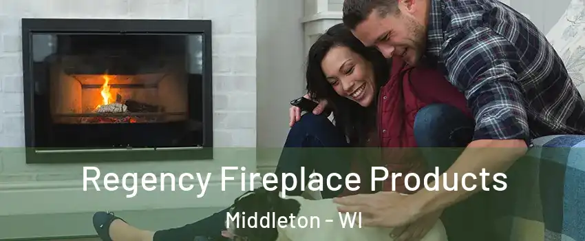  Regency Fireplace Products Middleton - WI
