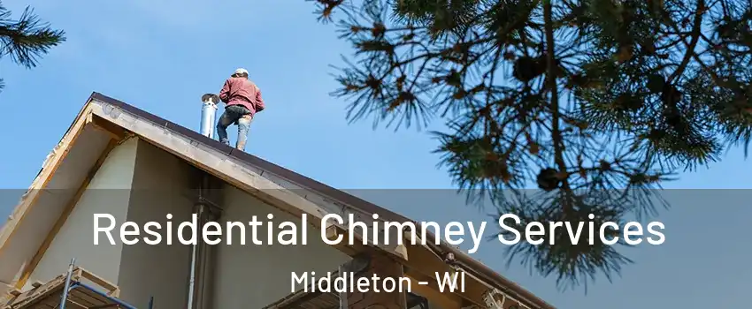 Residential Chimney Services Middleton - WI